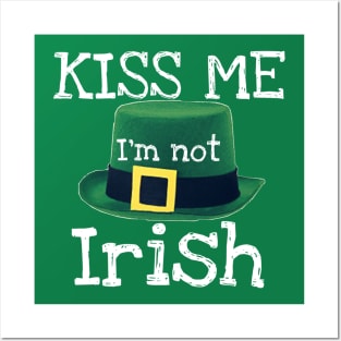 Kiss Me I'm Not Irish Posters and Art